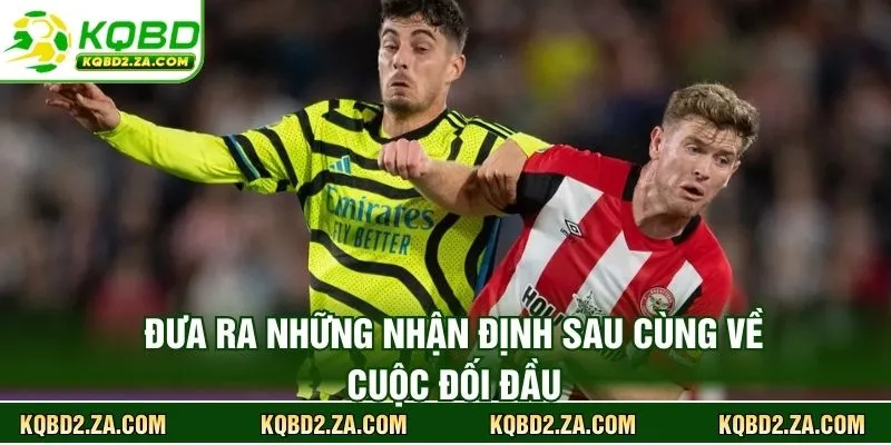 Đưa ra những nhận định sau cùng về cuộc đối đầu