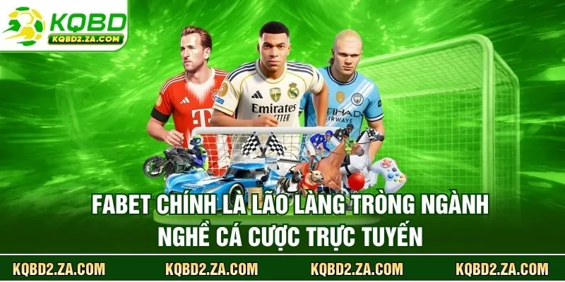 FABET chính là lão làng tròng ngành nghề cá cược trực tuyến