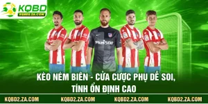 Kèo Ném Biên - Cửa Cược Phụ Dễ Soi, Tính Ổn Định Cao