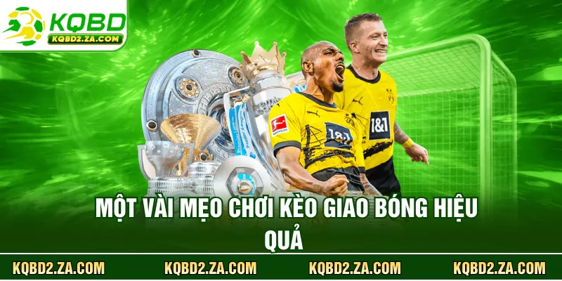 Một vài mẹo chơi kèo giao bóng hiệu quả 