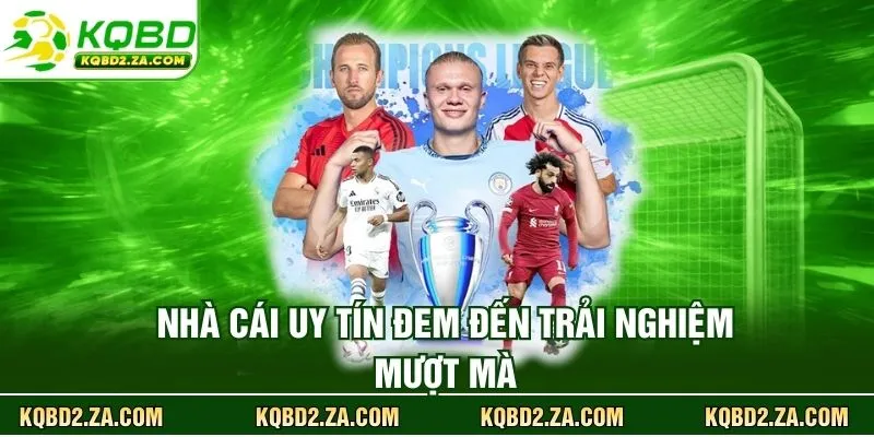 Nhà cái uy tín đem đến trải nghiệm mượt mà